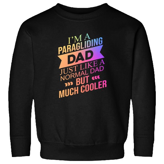 Skydiving Gift Mens Im A Paragliding Dad Just Like A Normal Dad Paraglider Sweatshirts