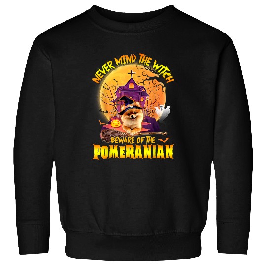 Dog Pomeranian Never Mind The Witch Beware Of The Pomeranian Witch Broom 13 Sweatshirts