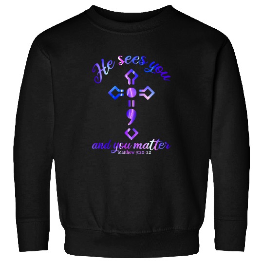 He Sees You you matter Jesus Christian suicides prevention Sweatshirts