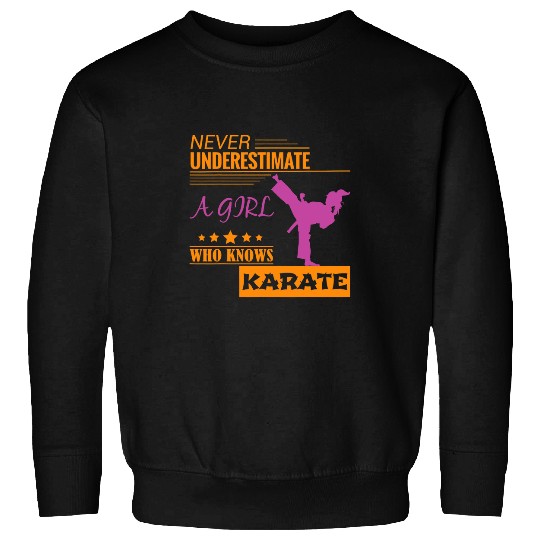 Never Underestimate A Girl Who Knows Karate 2 Sweatshirts