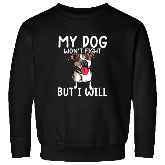 Bully Lover Dog my dog wont fight but i will pitbull men 249 Pitbull Dog Sweatshirts