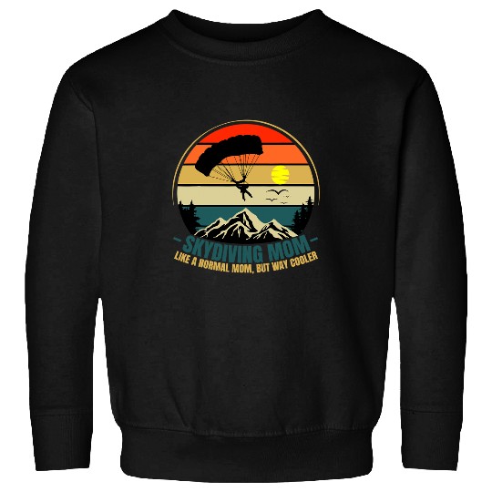 Skydiving Gift Mom Skydiving like a normal Mom but way cool Sweatshirts