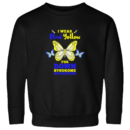 I Wear Blue And Yellow For Down Syndromes Awareness Sweatshirts