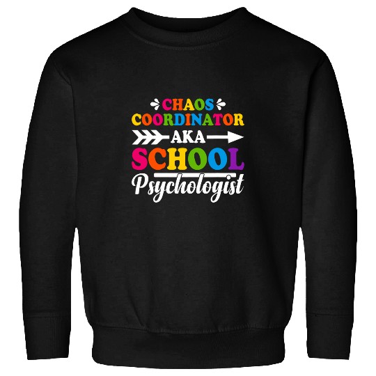 Chaos Coordinator Aka School Psychologist School Counselor Sweatshirts