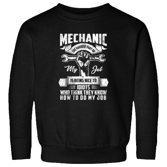 Mechanic The Hardest Part Of My Job Funny Dad Car Mechanic Sweatshirts