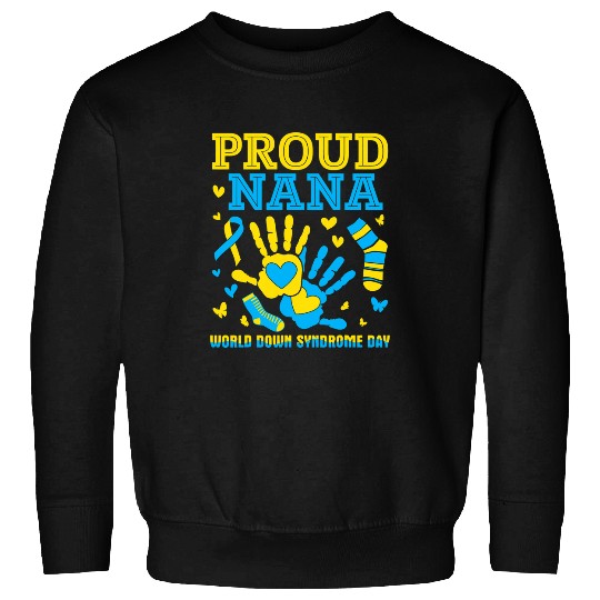Hands Proud Nana World Down Syndromes Awareness Day Grandma Sweatshirts