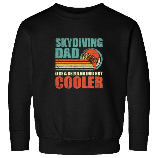 Skydiving Gift Mens Skydiving Dad Like A Regular Dad But Cooler Fathers Day Sweatshirts