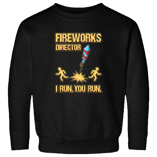 Funny Fireworks Director I Run You Run Firecracker Sweatshirts