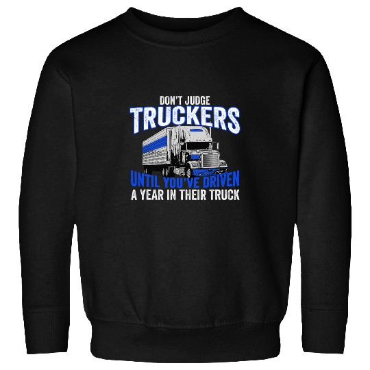 Mens Semi Trailer Truck Driver Dont Judge Truckers Big Rig Tees Sweatshirts