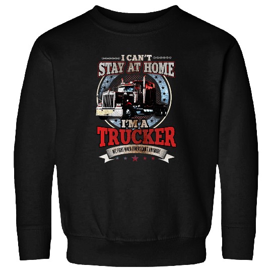 Trucker Gifts Tractor Trailer Truck 18 Wheeler Cant Stay Sweatshirts