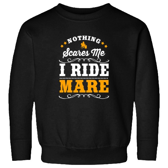 Nothing Scares Me I Ride Mare Funny Barrel Racing Sweatshirts