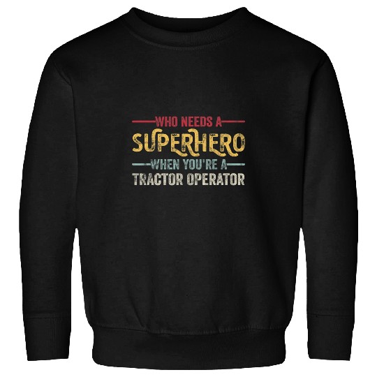 Tractor driving Funny Tractor Operator Superhero vintages Tee For Men Dad4 Sweatshirts