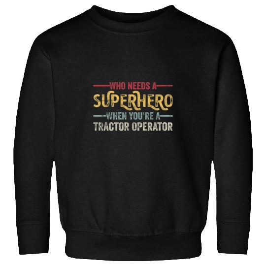 Tractor driving Funny Tractor Operator Superhero vintages Tee For Men Dad4 Sweatshirts