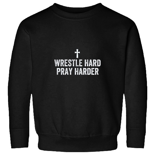 Christian Wrestling Wrestle Hard Christian Wrestling Sweatshirts