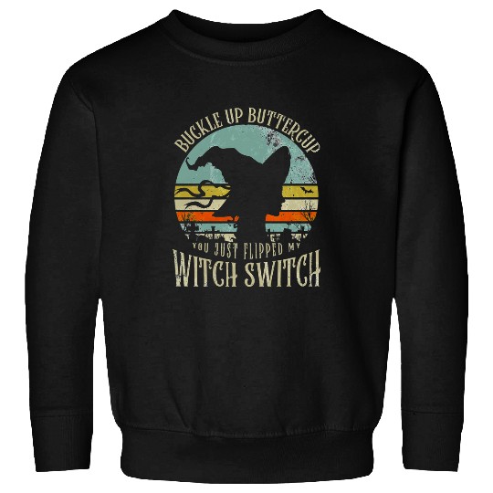 Mother Halloween Buckle Up Buttercup You Just Flipped My Witch Switch Sweatshirts