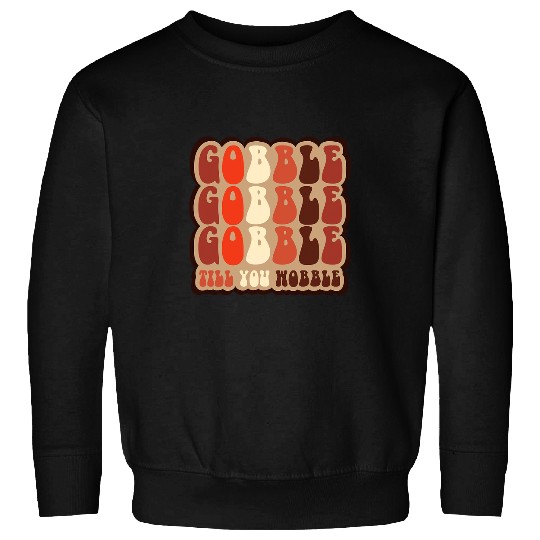 Gobble till you wobble Retro Thanksgiving Fall 711 Sweatshirts