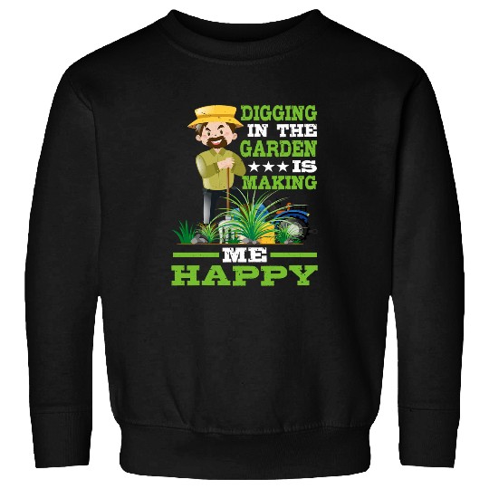 digging in the garden is making me happy gardener 2 Sweatshirts