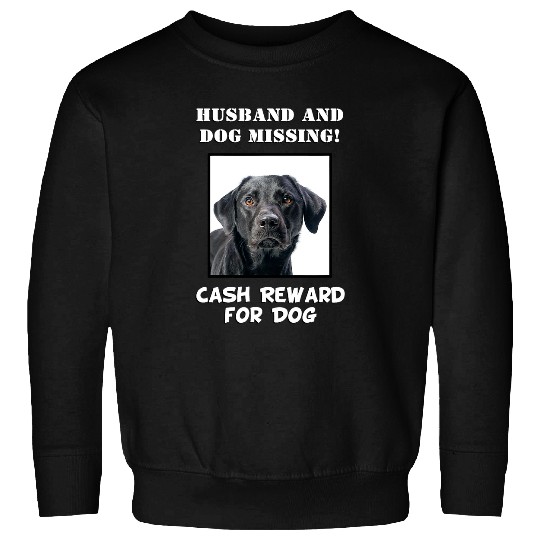 Labrador Lab Dog Labrador Funny Husband Dog Missing Black Lab Gift Sweatshirts