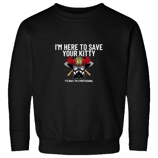 Fireman Firefighter Save Your Kitty Funny Firefighter Fireman Gift 104 Firemen Sweatshirts