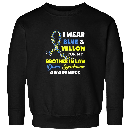 I Wear Blue Yellow Brother in law Down Syndromes Awareness 1 Sweatshirts