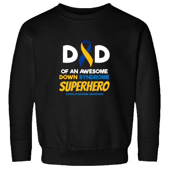 Dad Of A T21 Superhero Down Syndromes Awareness Sweatshirts