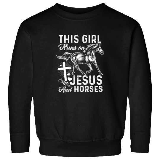Christian This Girl Runs On Jesus And Horses Horse Riding Equestrian 3 Christ Sweatshirts