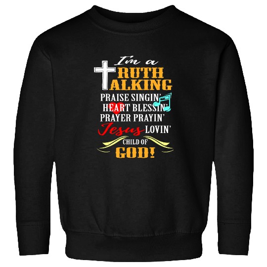 Christian Truth Praise Blessing Pray Child of God Christian apparel C Christ Sweatshirts