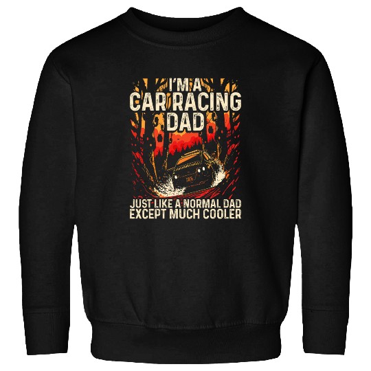 Car Racing Dad Speed Driver Car Guy Daddy Fathers Day 22 Sweatshirts
