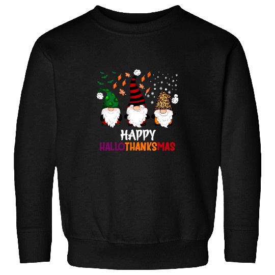 Gnomes Halloween Christmas Thanksgiving Happy Hallothanksmas 244 Sweatshirts