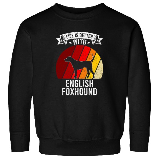 Life Is Better With English Foxhound Dog Lovers Sweatshirts