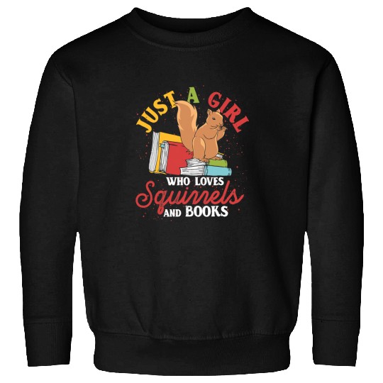 Reading Book Just A Girl Who Loves Squirrels And Books Reading Squirrel Reader Sweatshirts