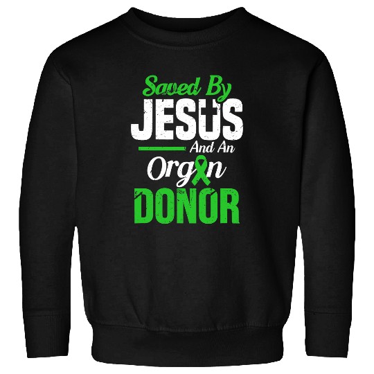 Christian Jesus Christ Christian Saved By Jesus And Organ DonorOrgan Transplant Recovery 259 Bible Verse Christ Sweatshirts