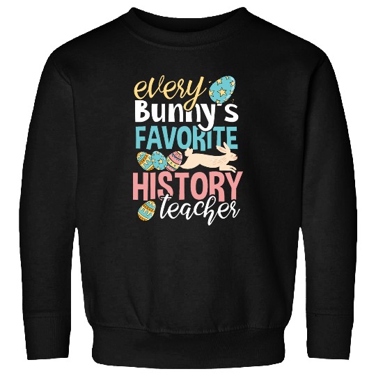 Funny Easter Every Bunnys Favorite History Teacher Sweatshirts