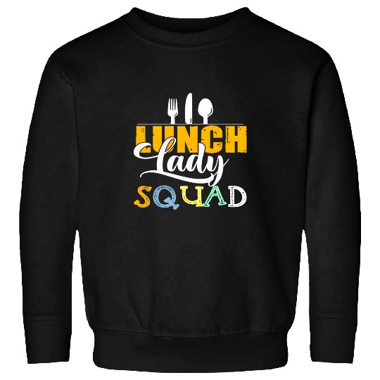 Lunch Lady Squad Cafeteria Worker Appreciation Sweatshirts