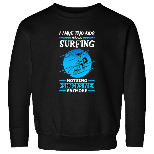 Surf Life Mens Surfer Pro I Have Two Kids And Go Surfing Surf Sweatshirts