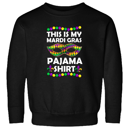 This Is My Mardi Gras Pajama Apparel Men Women Boy Girl Kid 368 Sweatshirts
