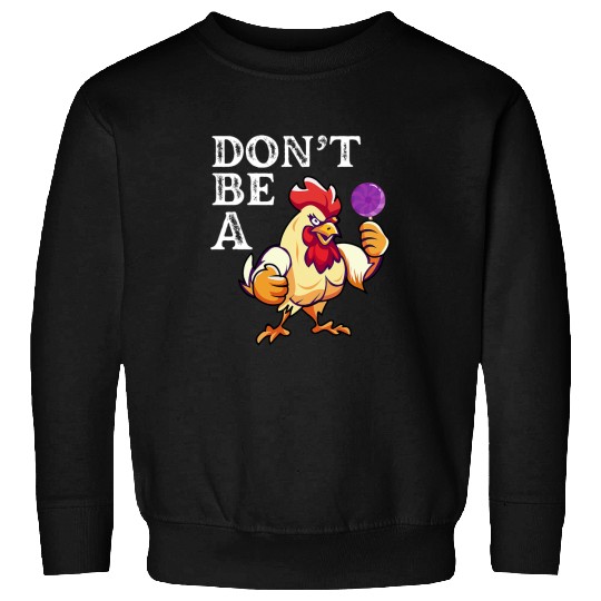 Chicken Lover Dont Be A Cock Chicken Meme Sucker Rooster Fathers Day Men 24 Sweatshirts
