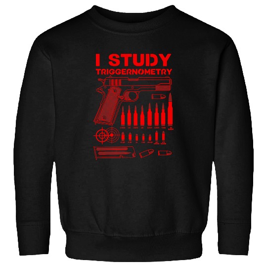 Funny I Study Triggernometry Gift For Men Women guns Lovers Sweatshirts