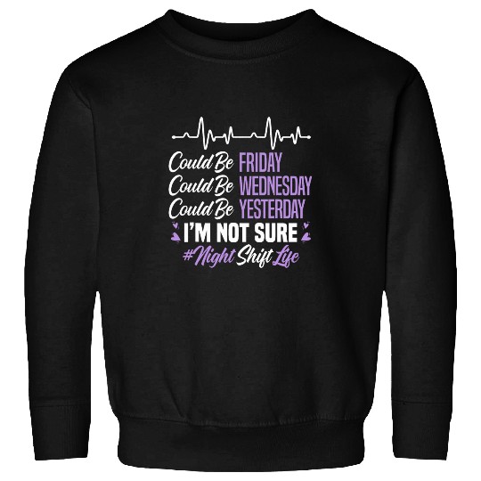 Night Shift Life Graveyard Shift Worker Employee Sweatshirts
