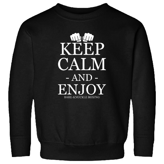 Keep Calm And Enjoy Bare Knuckle Sweatshirts