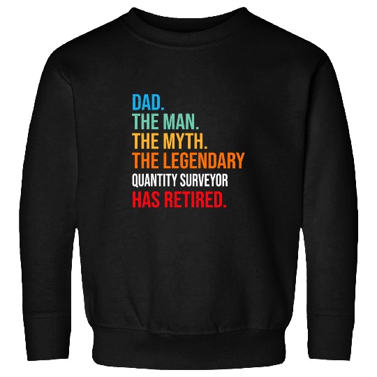 DAD THE LEGENDARY QUANTITY SURVEYOR HAS RETIRED Sweatshirts