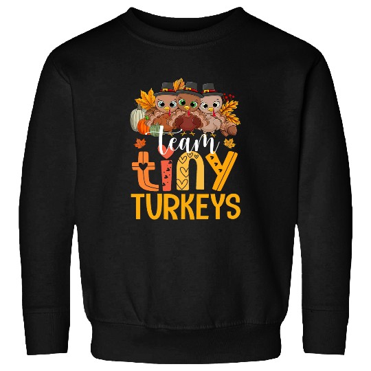 Team Tiny Turkeys Cute Thanksgiving Day Nicu nurses Teacher Sweatshirts