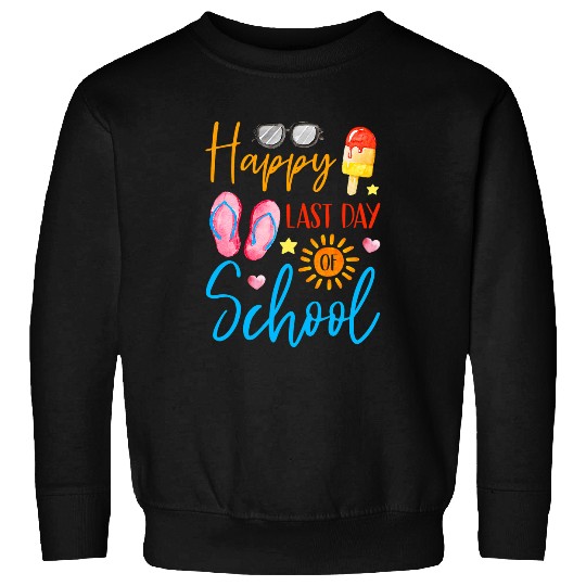 Happy Last Day Of School Teacher Student Graduation 20 Sweatshirts