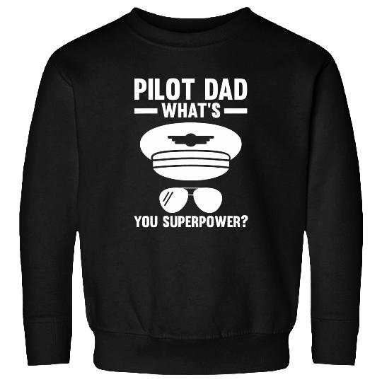 Mens pilot dad whats you superpower pilots Sweatshirts