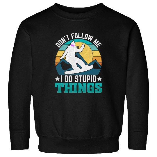 Skiing Ski Dont follow me I do stupid things snowboard Sweatshirts