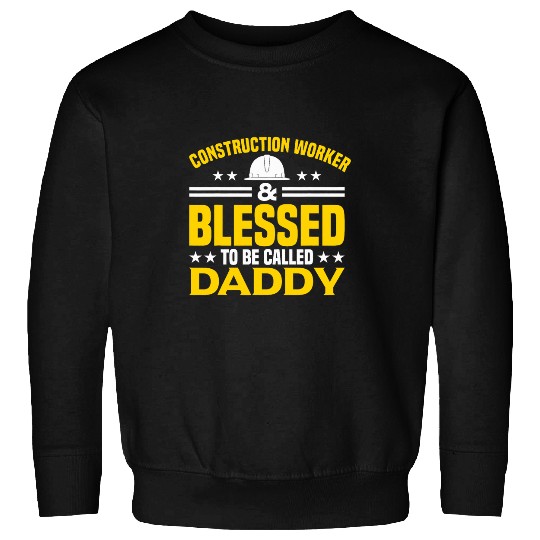 Blessed To Be Called Daddy Construction Worker Builder Sweatshirts