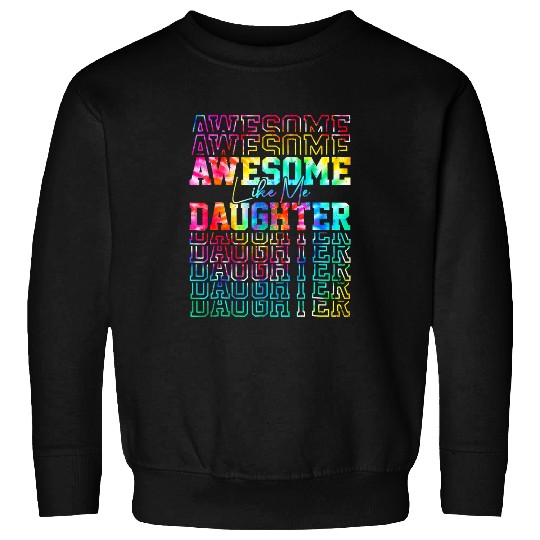 Tie Dye Awesome Like My Daughter Gift For Fathers Day Sweatshirts