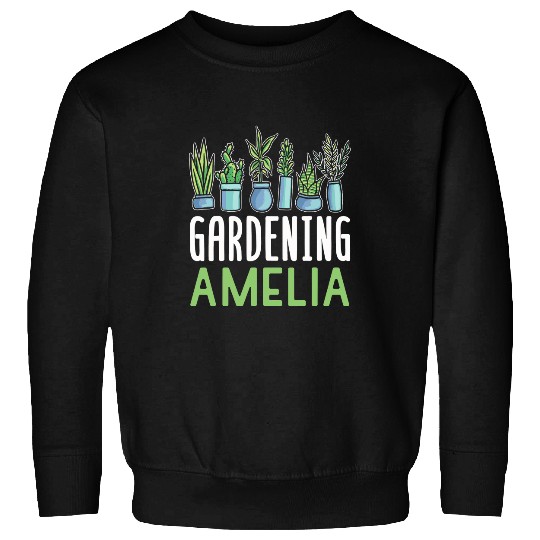 Gardening Amelia Name Gardener Plant Garden Sweatshirts