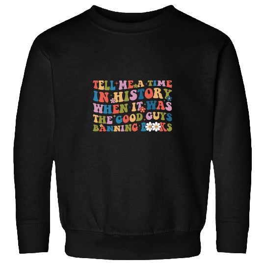 Groovy Tell Me A Time In History Good Guys Banning Books 1 Sweatshirts