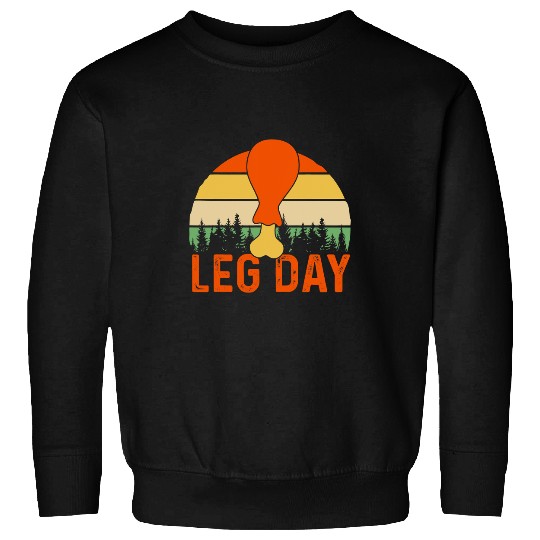 Its Leg Day Thanksgiving Funny Turkey for Gym Workout Sweatshirts